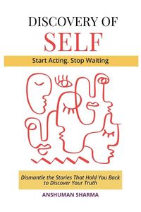 Produktbild: Discovery of Self- Dismantle the Stories That Hold You Back to Discover Your Truth