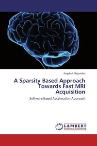 Produktbild: A Sparsity Based Approach Towards Fast MRI Acquisition