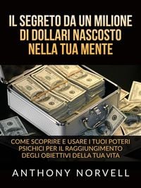 Produktbild: Il Segreto da un milione di dollari nascosto nella tua Mente (Tradotto)