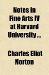 Produktbild: Notes in Fine Arts IV at Harvard University