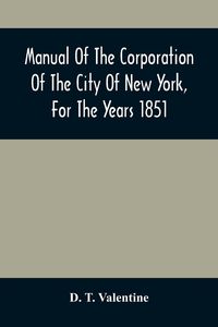 Produktbild: Manual Of The Corporation Of The City Of New York, For The Years 1851
