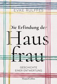 Produktbild Die Erfindung der Hausfrau - Geschichte einer Entwertung