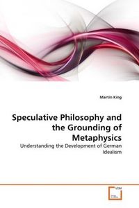 Produktbild: King, M: Speculative Philosophy and the Grounding of Metaphy