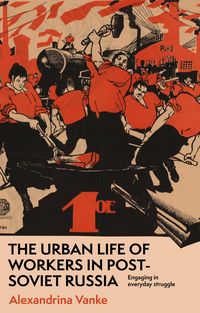 Produktbild: The urban life of workers in post-Soviet Russia