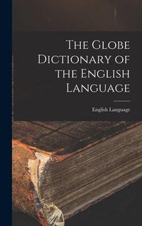 Produktbild: The Globe Dictionary of the English Language