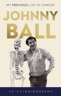 Produktbild: Johnny Ball - My Previous Life in Comedy