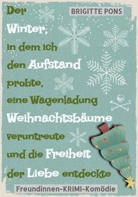 Produktbild: Der Winter, in dem ich den Aufstand probte, eine Wagenladung Weihnachtsb&auml;ume veruntreute und die Freiheit der Liebe entdeckte