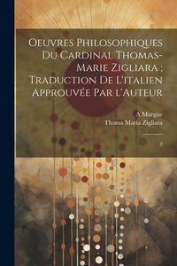 Produktbild: Oeuvres philosophiques du Cardinal Thomas-Marie Zigliara; traduction de l'italien approuv&eacute;e par l'Auteur: 2
