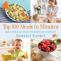Bild vom Artikel Top 100 Meals in Minutes: Quick and Easy Meals for Babies and Toddlers vom Autor Annabel Karmel