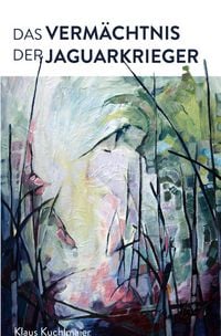 Produktbild: Das Verm&auml;chtnis der Jaguarkrieger