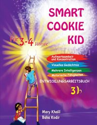 Produktbild: Smart Cookie Kid F&uuml;r 3-4-J&auml;hrige Aufmerksamkeit und Konzentration Visuelles Ged&auml;chtnis Mehrere Intelligenzen Motorische F&auml;higkeiten Entwicklungsarbeitsbuch 3B