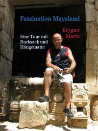 Produktbild: Faszination Mayaland - Eine Tour mit Rucksack und H&auml;ngematte