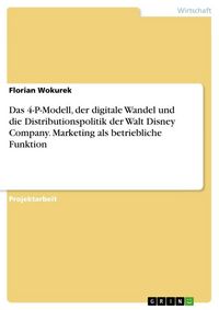 Produktbild: Das 4-P-Modell, der digitale Wandel und die Distributionspolitik der Walt Disney Company. Marketing als betriebliche Funktion