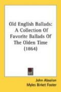 Produktbild: Old English Ballads: A Collection of Favorite Ballads of the Olden Time (1864)