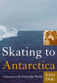 Produktbild: Skating to Antarctica: A Journey to the End of the World