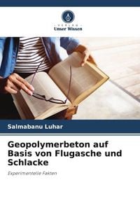 Produktbild: Luhar, S: Geopolymerbeton auf Basis von Flugasche und Schlac