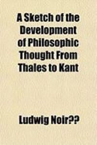 Produktbild: A Sketch of the Development of Philosophic Thought from Thales to Kant