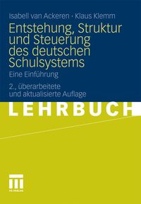 Produktbild: Entstehung, Struktur und Steuerung des deutschen Schulsystems