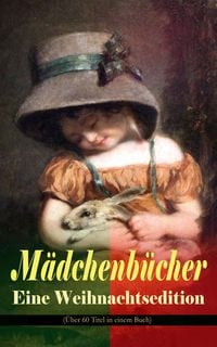 Produktbild: M&auml;dchenb&uuml;cher - Eine Weihnachtsedition (&Uuml;ber 60 Titel in einem Buch)