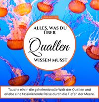 Produktbild: Alles, was du &uuml;ber Quallen wissen musst