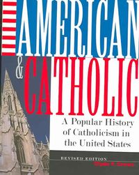 Produktbild: American and Catholic: A Popular History of Catholicism in the United States