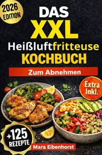 Produktbild: Das XXL Hei&szlig;luftfritteuse Kochbuch zum Abnehmen