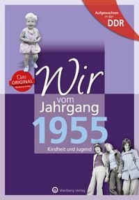 Produktbild: Aufgewachsen in der DDR - Wir vom Jahrgang 1955 - Kindheit und Jugend