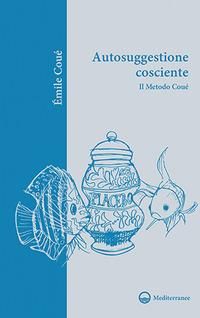 Produktbild: Autosuggestione cosciente. Il metodo Cou&eacute;