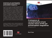 Produktbild: Croissance et caract&eacute;risation d'une couche mince d'ITO par pulv&eacute;risation magn&eacute;tron