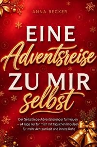 Produktbild: Eine Adventsreise zu mir selbst: Der Selbstliebe-Adventskalender f&uuml;r Frauen