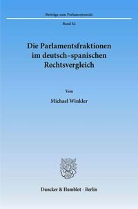 Produktbild: Die Parlamentsfraktionen im deutsch-spanischen Rechtsvergleich.