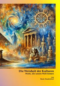 Produktbild: Die Weisheit der Kulturen - Werte, die unsere Welt formen