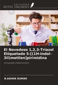 Produktbild: El Novedoso 1,2,3-Triazol Etiquetado 5-[(1H-Indol-3il)metilen]pirimidina