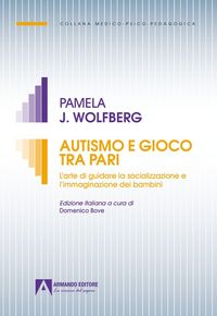 Produktbild: Autismo e gioco tra pari. L'arte di guidare la socializzazione e l'immaginazione dei bambini