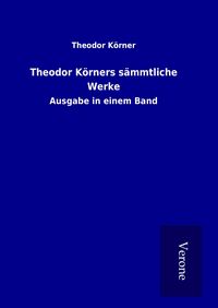 Produktbild: Theodor K&ouml;rners s&auml;mmtliche Werke