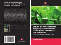 Produktbild: Estudo de etnobot&acirc;nica em plantas medicinais tradicionais utilizadas por ind&iacute;genas