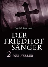Bild vom Artikel Der Friedhofsänger 2: Der Keller vom Autor Daniel Stenmans