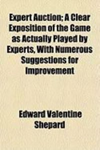 Produktbild: Expert Auction; A Clear Exposition of the Game as Actually Played by Experts, with Numerous Suggestions for Improvement
