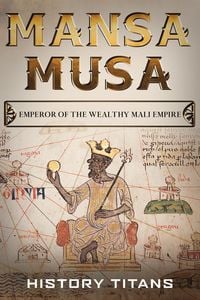 Produktbild: MANSA MUSA: Emperor of The Wealthy Mali Empire