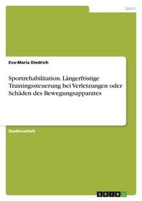 Produktbild: Sportrehabilitation. L&auml;ngerfristige Trainingssteuerung bei Verletzungen oder Sch&auml;den des Bewegungsapparates