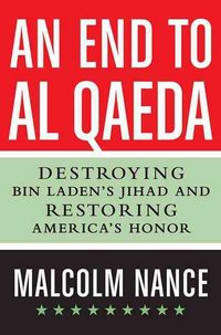 Produktbild: An End to Al-Qaeda: Destroying bin Laden's Jihad and Restoring America's Honor