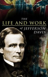 Produktbild: The Life and Work of Jefferson Davis