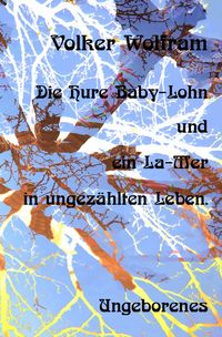 Produktbild: Die Hure Baby-Lohn - und ein La-Mer in ungez&auml;hlten Leben.