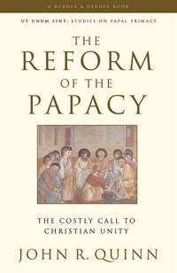 Produktbild: The Reform of the Papacy The Costly Call to Christian Unity