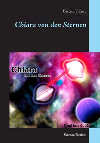 Bild vom Artikel Chiara von den Sternen vom Autor Bastian J. Kurz