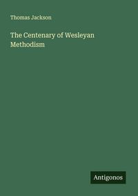 Produktbild: The Centenary of Wesleyan Methodism