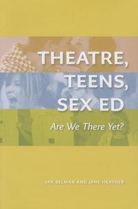 Produktbild: Selman, J: Theatre, Teens, Sex Ed