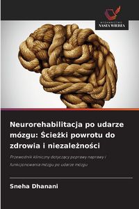 Produktbild: Neurorehabilitacja po udarze m&oacute;zgu: &iquest;cie&iquest;ki powrotu do zdrowia i niezale&iquest;no&iquest;ci