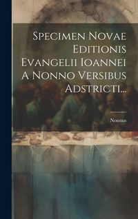 Produktbild: Specimen Novae Editionis Evangelii Ioannei A Nonno Versibus Adstricti...