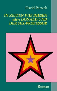 Produktbild: In Zeiten wie diesen - oder: Donald und der Sex-Professor